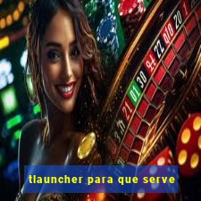 tlauncher para que serve